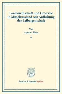 Landwirthschaft und Gewerbe in Mittelrussland seit Aufhebung der Leibeigenschaft.