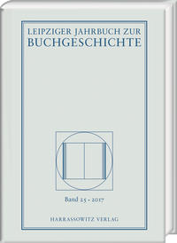 Leipziger Jahrbuch zur Buchgeschichte 25 (2017)