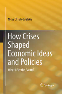 How Crises Shaped Economic Ideas and Policies