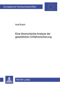 Eine ökonomische Analyse der gesetzlichen Unfallversicherung