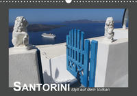 SANTORINI - Idyll auf dem Vulkan (Wandkalender 2021 DIN A3 quer)