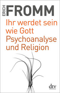 Ihr werdet sein wie Gott Psychoanalyse und Religion