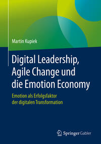 Digital Leadership, Agile Change und die Emotion Economy