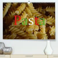 Pasta (Premium, hochwertiger DIN A2 Wandkalender 2021, Kunstdruck in Hochglanz)