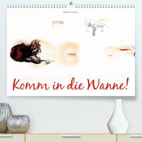 Komm in die Wanne! (Premium, hochwertiger DIN A2 Wandkalender 2022, Kunstdruck in Hochglanz)