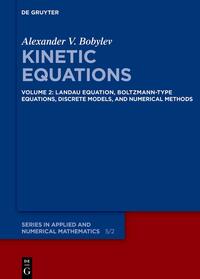 Alexander V. Bobylev: Kinetic Equations / Landau Equation, Boltzmann-type Equations, Discrete Models, and Numerical Methods