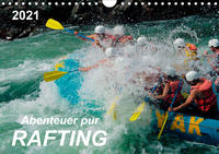 Abenteuer pur - Rafting (Wandkalender 2021 DIN A4 quer)