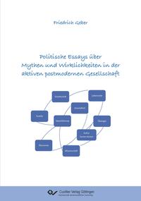 Politische Essays über Mythen und Wirklichkeiten in der aktiven postmodernen Gesellschaft