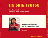 JIN SHIN JYUTSU für Lebenskünstler und solche, die es werden wollen...