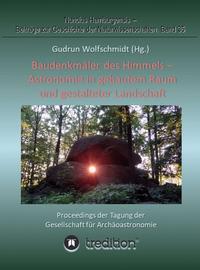 Baudenkmäler des Himmels - Astronomie in gebautem Raum und gestalteter Landschaft