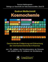 Kosmochemie - Geschichte der Entdeckung und Erforschung der chemischen Elemente im Kosmos zum 150. Jubiläum des Periodensystems der Elemente (PSE, 1869) und anläßlich des 50. Jubiläums der Mondlandung