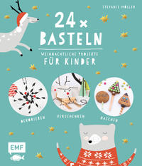 24 x Basteln – Weihnachtliche Projekte für Kinder