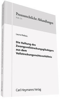 Die Haftung des Zwangsvollstreckungsgläubigers aus dem Vollstreckungsverhältnis