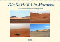 Die SAHARA in Marokko, Faszinierende Wüstenregionen (Wandkalender 2022 DIN A3 quer)