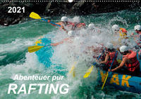 Abenteuer pur - Rafting (Wandkalender 2021 DIN A2 quer)