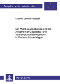 Die Missbräuchlichkeitskontrolle Allgemeiner Geschäfts- und Versicherungsbedingungen in Verbraucherverträgen