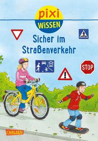 Pixi Wissen 80: Sicher im Straßenverkehr