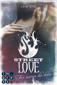 Street Love. Für immer die deine (Street Stories 1)