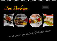 Fine Barbeque – Was man so alles Grillen kann (Wandkalender 2023 DIN A2 quer)