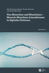 Von Menschen und Maschinen - Mensch-Maschine-Interaktionen in digitalen Kulturen