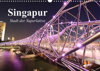 Singapur. Stadt der Superlative (Wandkalender 2022 DIN A3 quer)