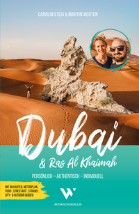 Reiseführer Dubai & Ras Al Khaimah: Persönlich – Authentisch – Individuell | City- & Outdoor-Guide mit 68 Karten, Metroplan, Faltplan, Google-Maps-Karten, Citywalks, Food-, Streetart- & Strand-Tipps