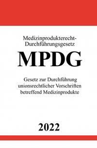 Medizinprodukterecht-Durchführungsgesetz MPDG 2022