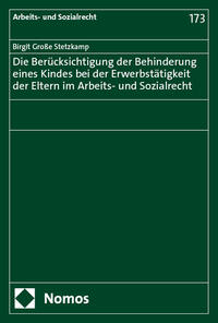 Die Berücksichtigung der Behinderung eines Kindes bei der Erwerbstätigkeit der Eltern im Arbeits- und Sozialrecht