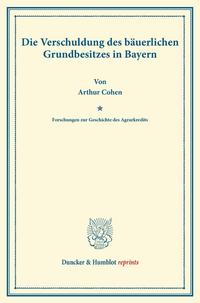 Die Verschuldung des bäuerlichen Grundbesitzes in Bayern