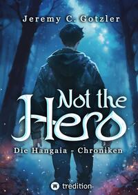 Not the Hero - Die Hangaia-Chroniken