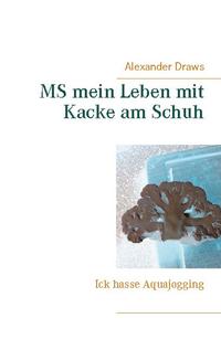 MS mein Leben mit Kacke am Schuh