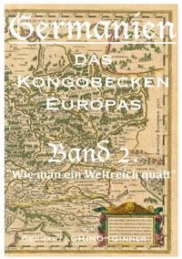 Germanien, das Kongobecken Europas / GERMANIEN das Kongobecken Europas Band 2.