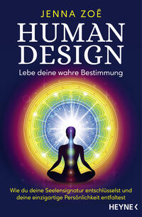 Human Design – Lebe deine wahre Bestimmung