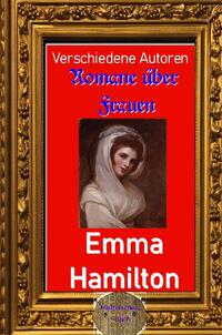 Romane über Frauen / Romane über Frauen, 14. Emma Hamilton