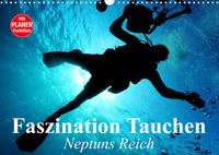 Faszination Tauchen. Neptuns Reich (Wandkalender 2023 DIN A3 quer)