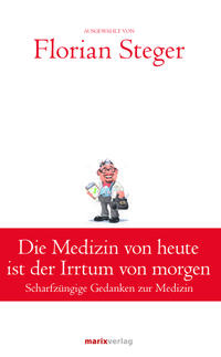 Die Medizin von heute ist der Irrtum von morgen