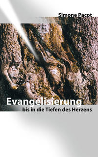 Evangelisierung bis in die Tiefen des Herzens