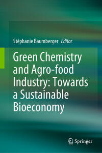 Green Chemistry and Agro-food Industry: Towards a Sustainable Bioeconomy