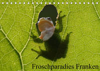 Froschparadies Franken (Tischkalender 2022 DIN A5 quer)