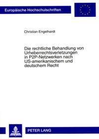 Die rechtliche Behandlung von Urheberrechtsverletzungen in P2P-Netzwerken nach US-amerikanischem und deutschem Recht