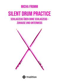 Silent Drum Practice - interaktives Schlagzeugbuch mit 30 Übungen und 38 Videos für Anfänger*innen und Fortgeschrittene