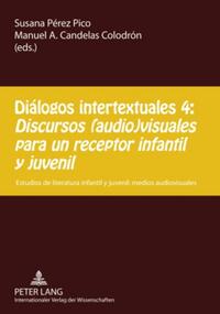 Diálogos intertextuales 4:- «Discursos (audio)visuales para un receptor infantil y juvenil»