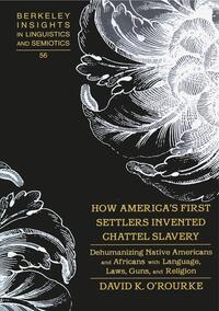 How America’s First Settlers Invented Chattel Slavery