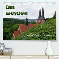 Das Eichsfeld - idyllisch, historisch, wunderschön (Premium, hochwertiger DIN A2 Wandkalender 2023, Kunstdruck in Hochglanz)