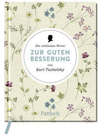 Die schönsten Worte zur guten Besserung von Kurt Tucholsky