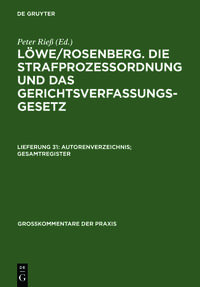 Löwe/Rosenberg. Die Strafprozeßordnung und das Gerichtsverfassungsgesetz / Autorenverzeichnis; Gesamtregister