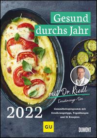 Gesund durchs Jahr mit Dr. Riedl Wochenkalender 2022 – Gesundheitsprogramm mit Ernährungswissen, Bewegungstipps und Rezepten – DIN A4 – Spiralbindung