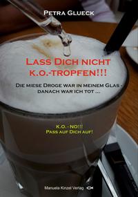 Lass Dich nicht k.o.-tropfen!!!