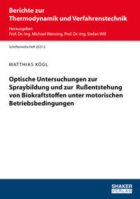 Optische Untersuchungen zur Spraybildung und zur Rußentstehung von Biokraftstoffen unter motorischen Betriebsbedingungen