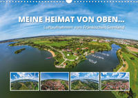 Meine Heimat von oben ... Luftaufnahmen vom Fränkischen Seenland (Wandkalender 2023 DIN A3 quer)